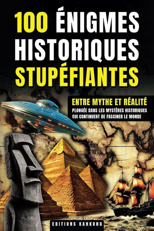 100 Énigmes historiques stupéfiantes (French Edition) - Editions Kahkong - Librairie du Grimoire Ancien