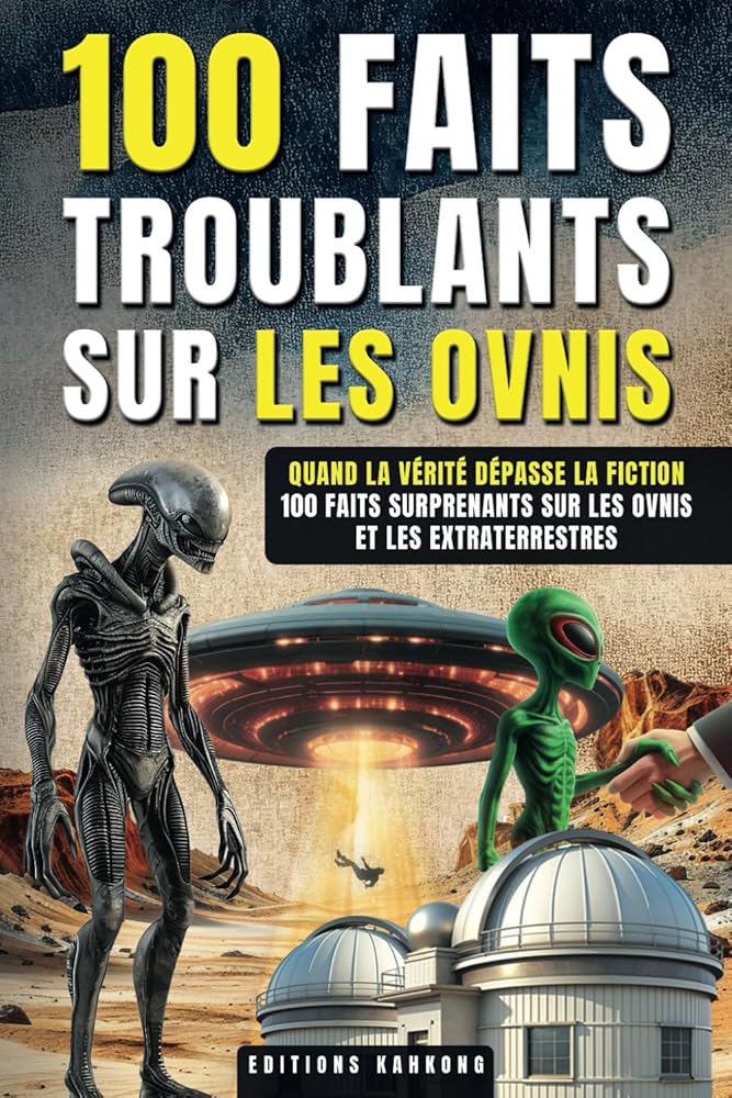 100 Faits Troublants sur les OVNIS (French Edition) - Editions Kahkong - Librairie du Grimoire Ancien