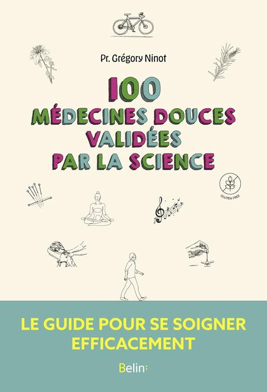 100 médecines douces validées par la science - Grégory Ninot, Brice PERRIER, Gérald KIERZEK - Librairie du Grimoire Ancien