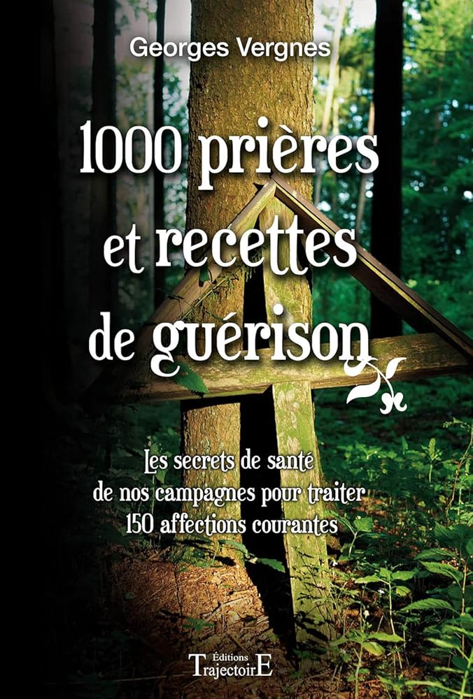 1000 Prières et recettes de guérison - Georges Vergnes - Librairie du Grimoire Ancien