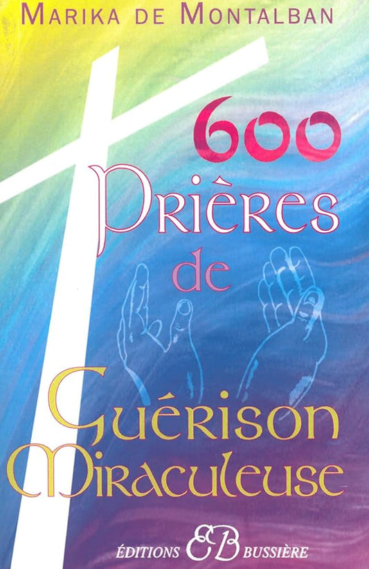 600 prières de guérison miraculeuse - Marika de Montalban - Librairie du Grimoire Ancien