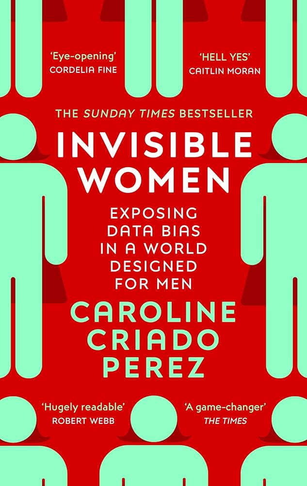 Invisible Women: Exposing Data Bias in a World Designed for Men cover image