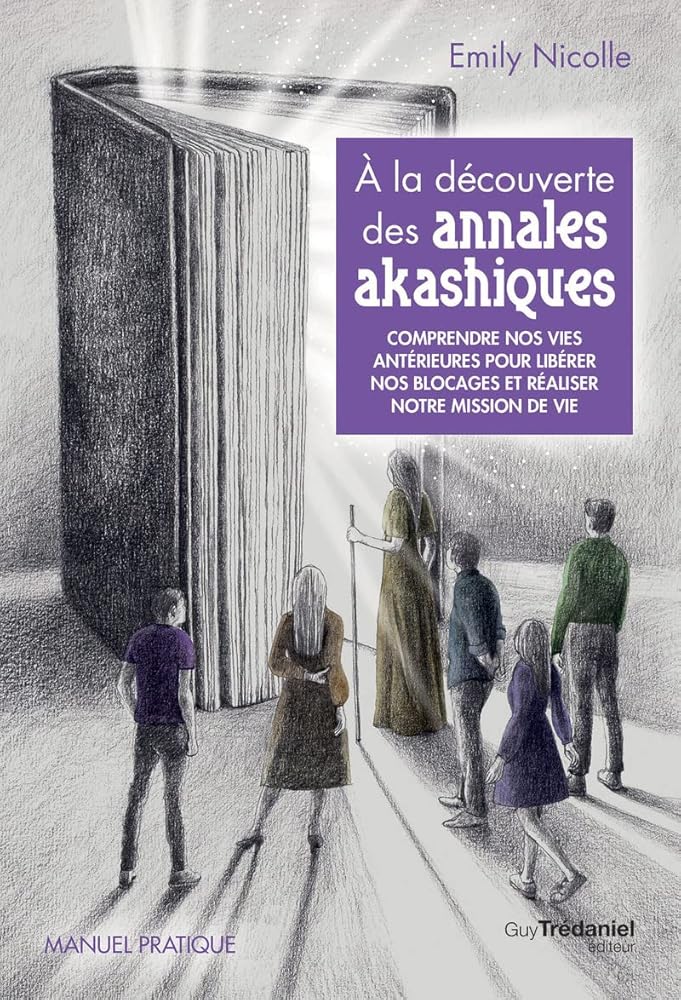 À la découverte des annales akashiques - Comprendre nos vies antérieures pour libérer les blocages - Emily Nicolle - Librairie du Grimoire Ancien