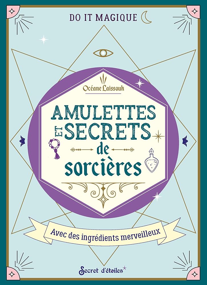 Amulettes et secrets de sorcières avec des ingrédients merveilleux - Océane Laïssouk, Claire Curt - Librairie du Grimoire Ancien