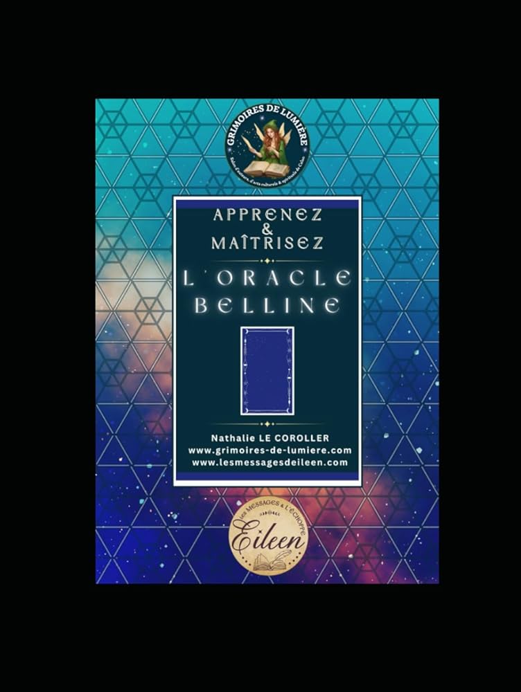 Apprenez & Maîtrisez l'Oracle Belline (French Edition) - Nathalie LE COROLLER, Grimoires de Lumière, Les Messages & l'Échoppe d'Eileen - Librairie du Grimoire Ancien