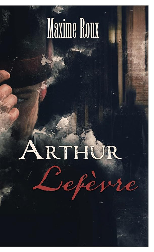 Arthur Lefèvre - Tome 2 - Maxime ROUX - Librairie du Grimoire Ancien