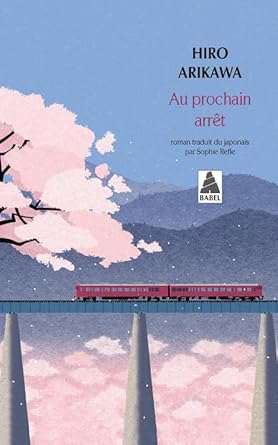 Au prochain arrêt - Hiro Arikawa, Sophie Refle - Librairie du Grimoire Ancien