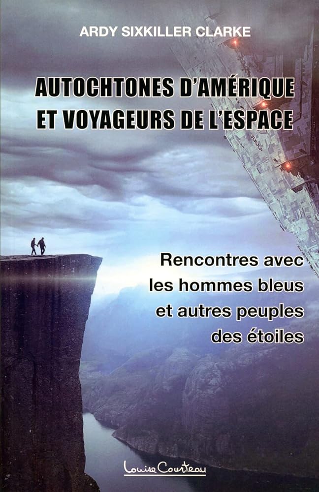 Autochtones d'Amérique et voyageurs de l'espace - Rencontres avec les hommes bleus et autres peuples des étoiles - Ardy Sixkiller Clarke - Librairie du Grimoire Ancien