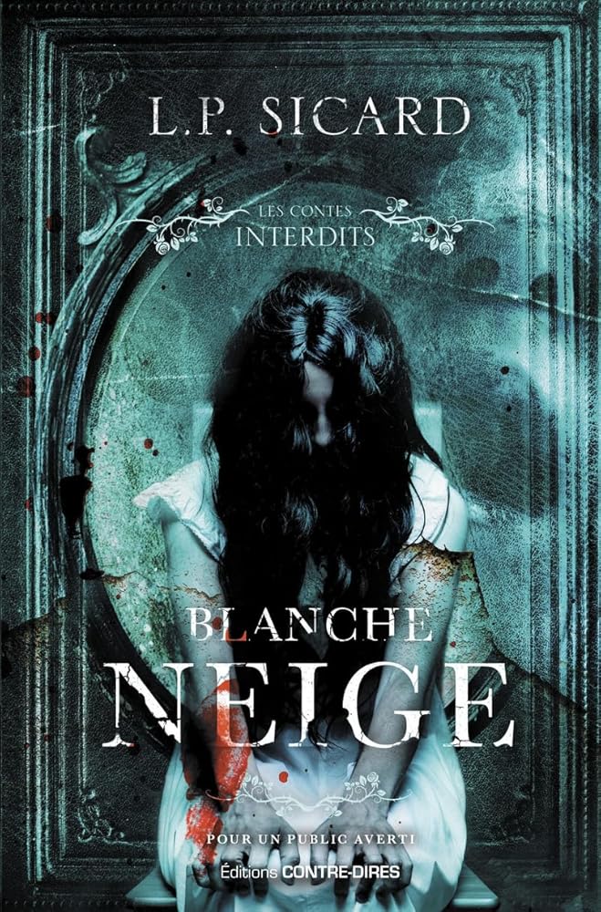 Blanche - Neige : Les contes interdits - Louis - Pier Sicard - Librairie du Grimoire Ancien