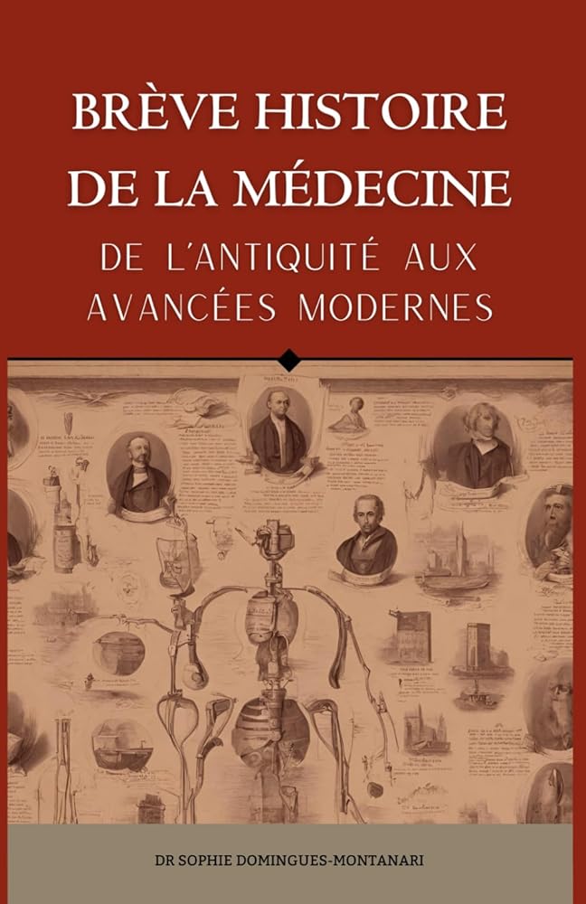 BRÈVE HISTOIRE DE LA MÉDECINE - De l’Antiquité aux Avancées Modernes (Essentiels des Sciences) (French Edition) - Sophie Domingues - Montanari - Librairie du Grimoire Ancien