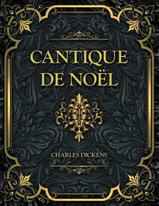 Cantique De Noël : Charles Dickens - Conte de Noël (French Edition) - Charles Dickens, M. de Goy, Nicanor Edition - Librairie du Grimoire Ancien