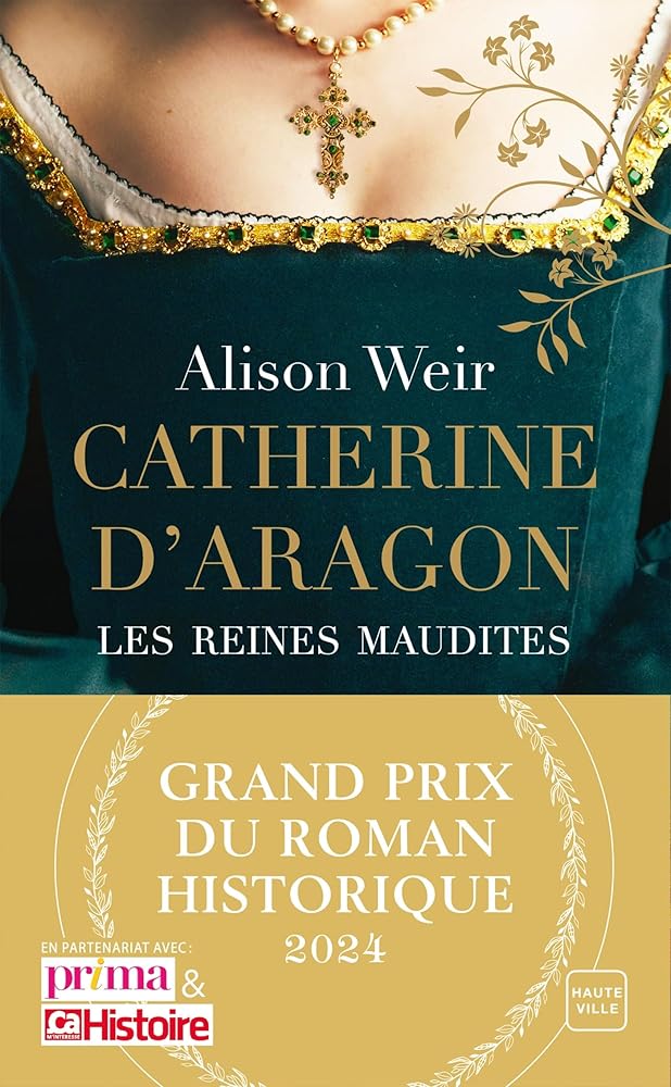 Catherine d'Aragon : La Première Reine (Grand Prix du Roman Historique 2024) - Alison Weir, Barbara Versini - Librairie du Grimoire Ancien