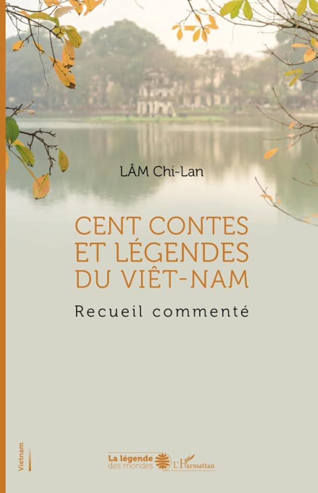 Cent contes et légendes du Viêt - Nam : Recueil commenté - Chi - Lan Lâm - Librairie du Grimoire Ancien