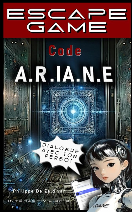 Code A.R.IA.N.E. - Escape Book - Interactif pour Ados et Adultes - Philippe DE ZALDIVAR - Librairie du Grimoire Ancien