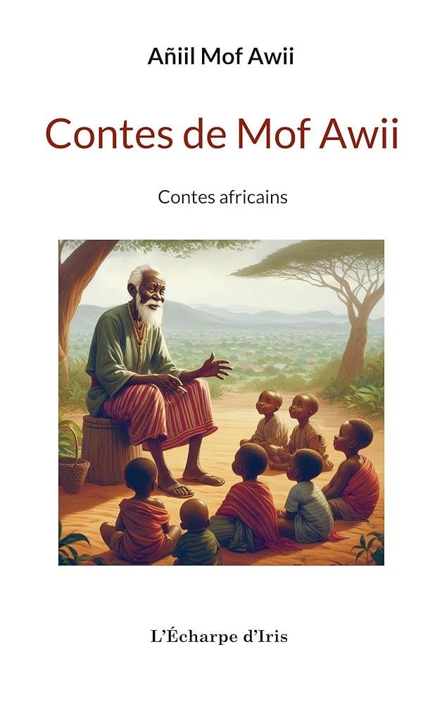 Contes de Mof Awii - Añiil Mof Awii, Les éditions L'écharpe d'Iris - Librairie du Grimoire Ancien