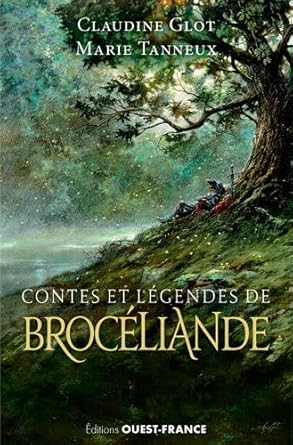 Contes et légendes de Brocéliande - Claudine Glot, Marie Tanneux - Librairie du Grimoire Ancien