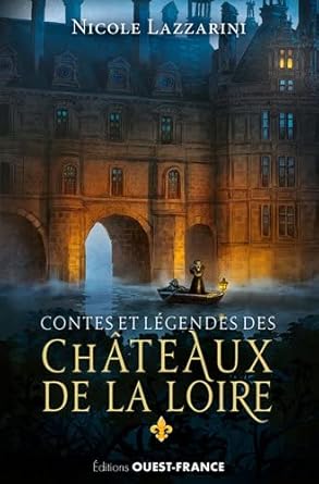 Contes et Légendes des Châteaux Loire - Nicole Lazzarini - Librairie du Grimoire Ancien