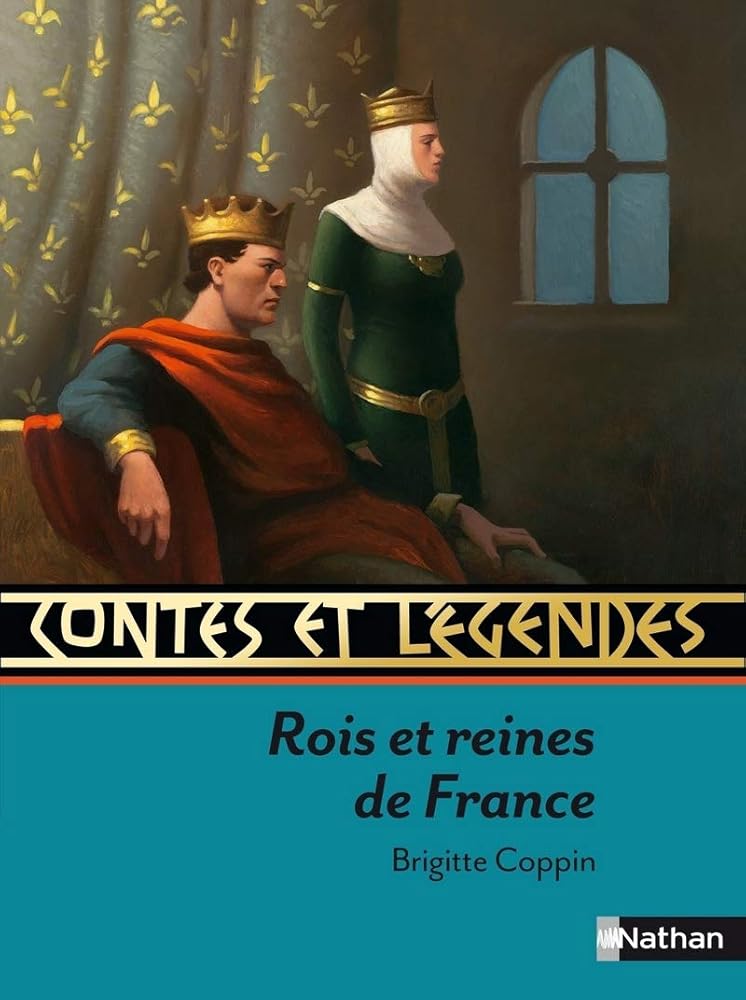 Contes et Légendes : Rois et reines de France - Brigitte Coppin, François Roca - Librairie du Grimoire Ancien