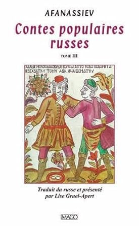 Contes populaires russes: Tome 3 - Alexandre Afanassiev, Tatiana Grigorievna Ivanova, Lise Gruel - Apert - Librairie du Grimoire Ancien