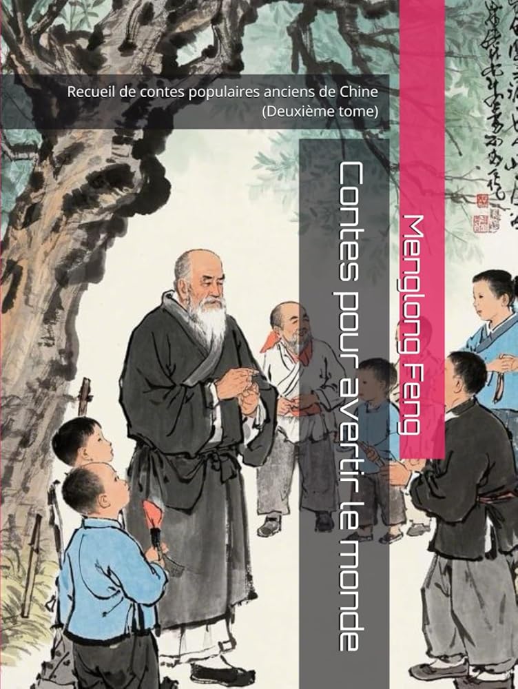 Contes pour avertir le monde : Recueil de contes populaires anciens de Chine (Deuxième tome) (French Edition) - Menglong Feng, Aining Wei - Librairie du Grimoire Ancien