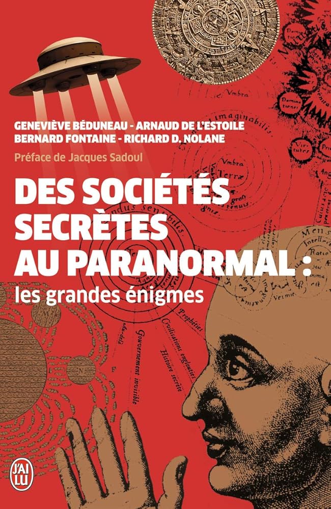 Des sociétés secrètes au paranormal : Les grandes énigmes - Arnaud de l'Estoile, Bernard Fontaine, Richard D. Nolane, Geneviève Béduneau, Jacques Sadoul - Librairie du Grimoire Ancien