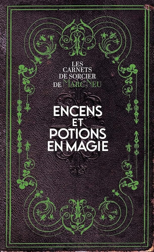 Encens et potions en magie - Marc Neu - Librairie du Grimoire Ancien