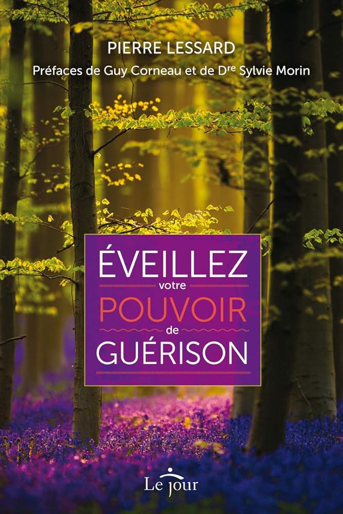 Eveillez votre pouvoir de guérison - Pierre Lessard, Guy Corneau, Sylvie Morin - Librairie du Grimoire Ancien