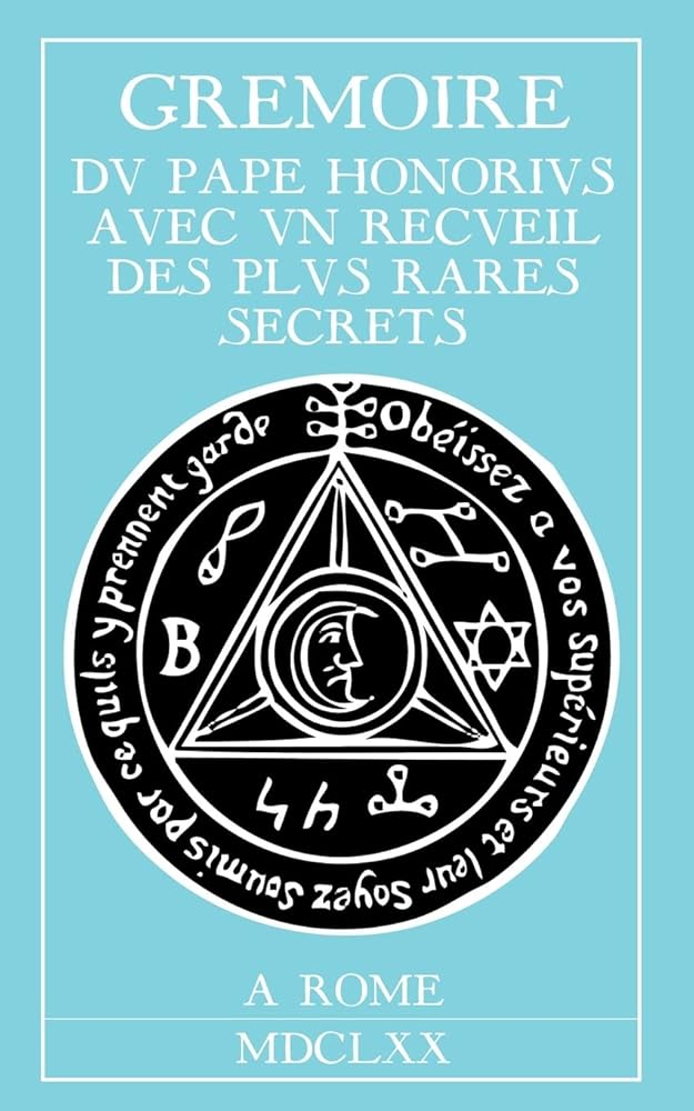 Grimoire du Pape Honorius avec un recueil des plus rares secrets - Honorius - Librairie du Grimoire Ancien