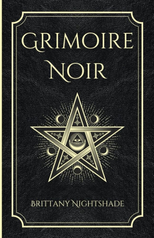 Grimoire Noir - Sorts de pouvoir, d'amour et de destruction (French Edition) - Brittany Nightshade - Librairie du Grimoire Ancien