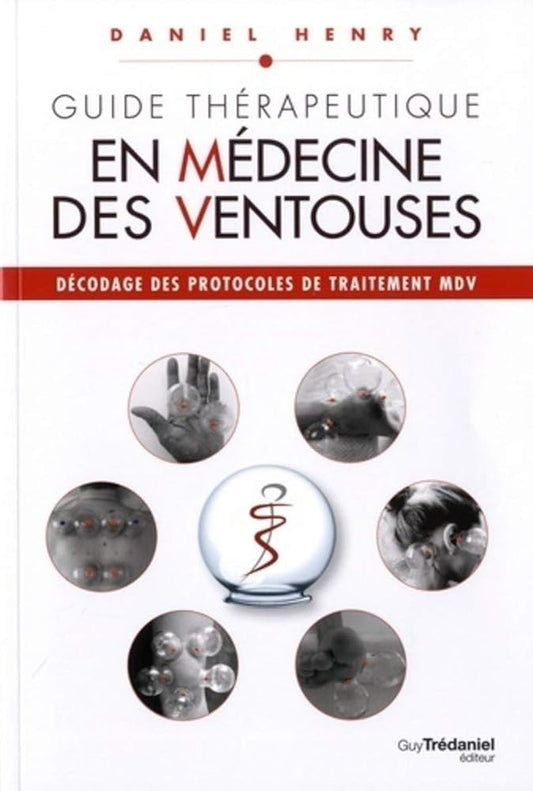 Guide thérapeutique en Médecine des Ventouses - Tome 3 - Daniel Henry - Librairie du Grimoire Ancien