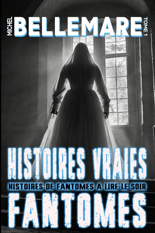 Histoires vraies de Fantômes (French Edition) - Michel BELLEMARE, H.V EDITIONS - Librairie du Grimoire Ancien