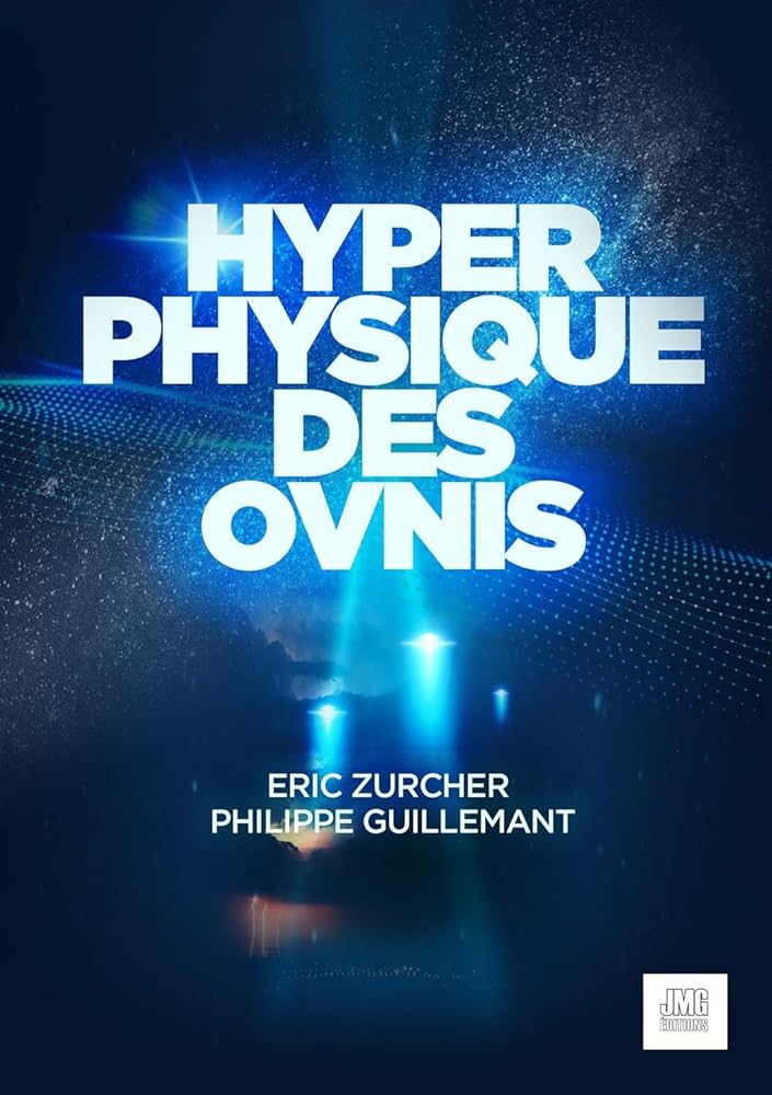 Hyperphysique des Ovnis - Philippe Guillemant, Eric Zurcher - Librairie du Grimoire Ancien