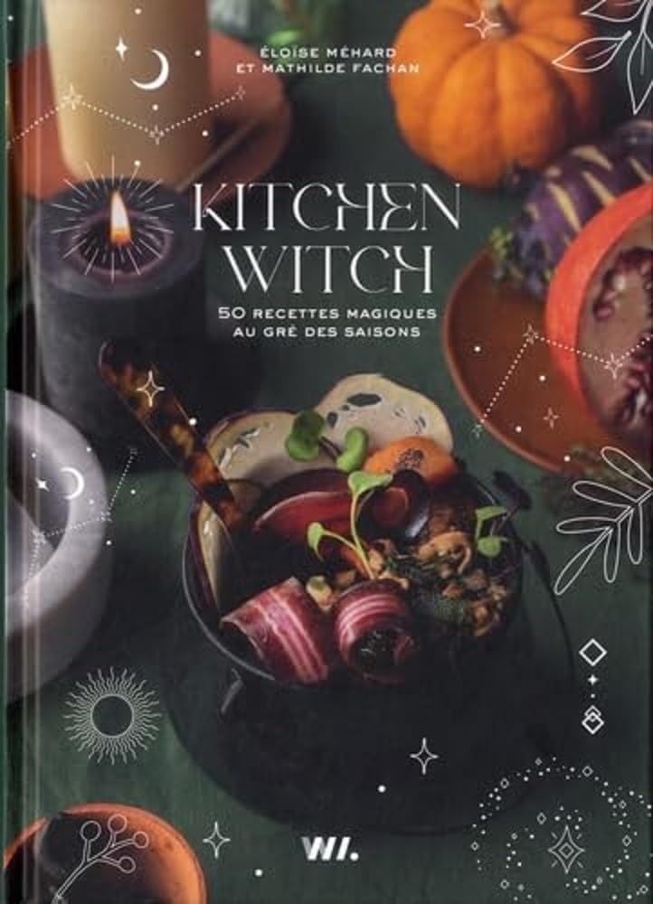 Kitchen witch - 50 recettes magiques au gré des saisons - Eloïse Méhard, Mathilde Fachan - Librairie du Grimoire Ancien