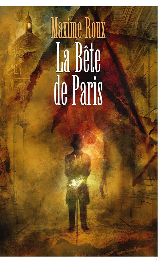 La Bête de Paris - Tome 1 - Maxime ROUX - Librairie du Grimoire Ancien