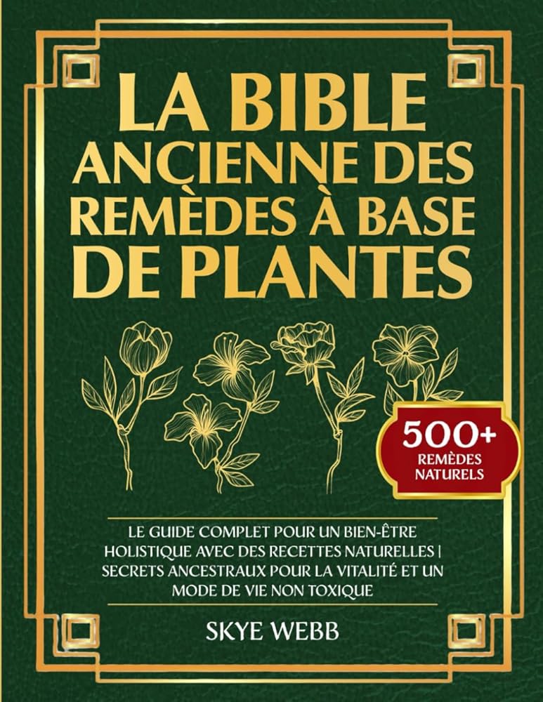 La Bible Ancienne des Remèdes à Base de Plantes (French Edition) - Skye Webb - Librairie du Grimoire Ancien