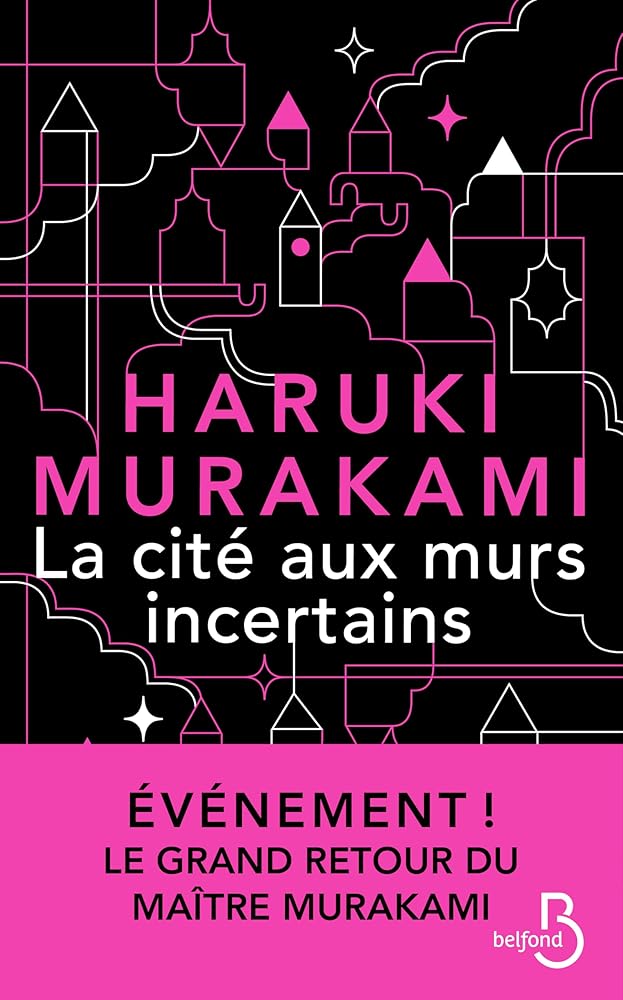 La Cité aux murs incertains : le nouveau roman de Haruki Murakami - Haruki Murakami, Hélène Morita, Tomoko Oono - Librairie du Grimoire Ancien