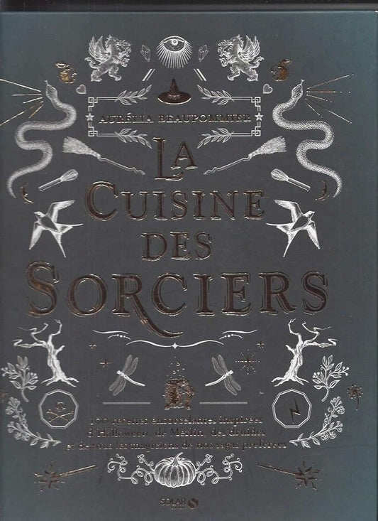 La cuisine des sorciers - Aurélia Beaupommier - Librairie du Grimoire Ancien