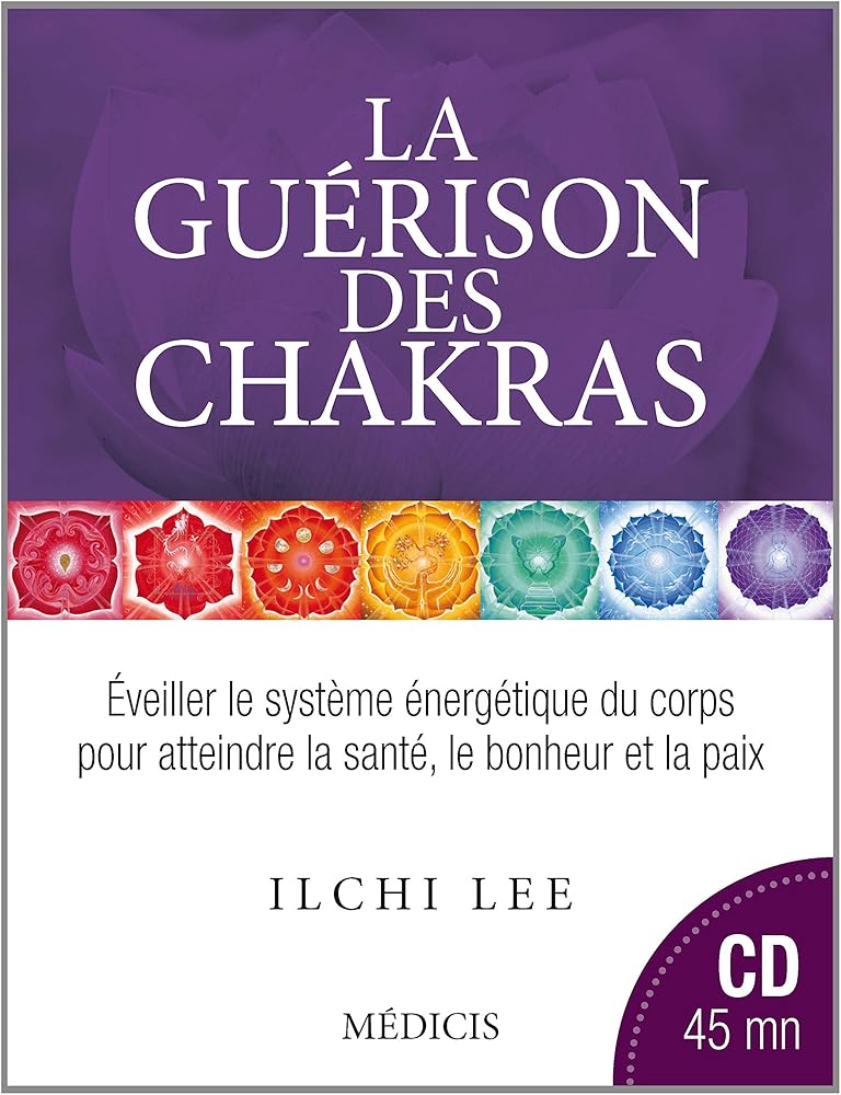 La guérison des chakras - Ilchi Lee, Olivier Vinet - Librairie du Grimoire Ancien