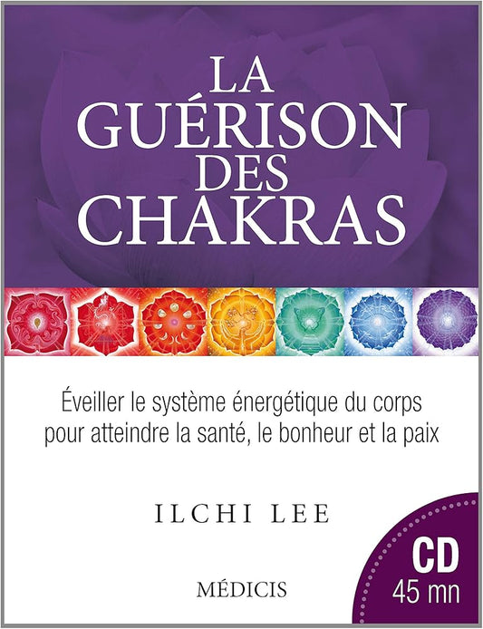 La guérison des chakras - Ilchi Lee, Olivier Vinet - Librairie du Grimoire Ancien