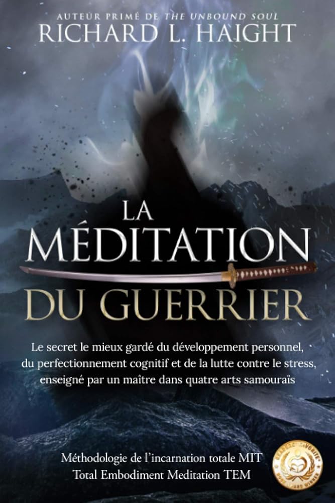 La méditation du guerrier : Le secret le mieux gardé du développement personnel (French Edition) - Richard L Haight, Basma Nehnouh, Monique Whalen - Librairie du Grimoire Ancien