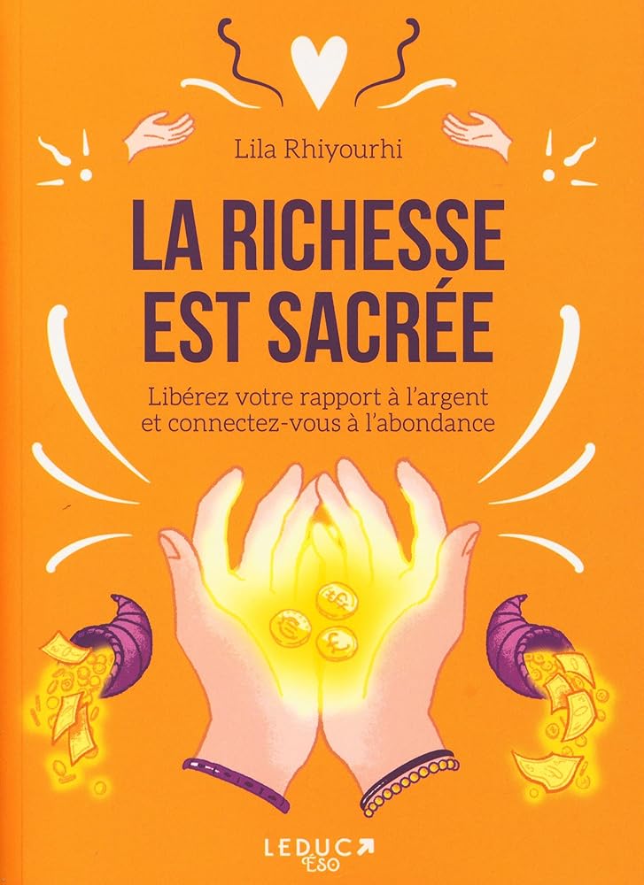 La richesse est sacrée - Lila Rhiyourhi - Librairie du Grimoire Ancien