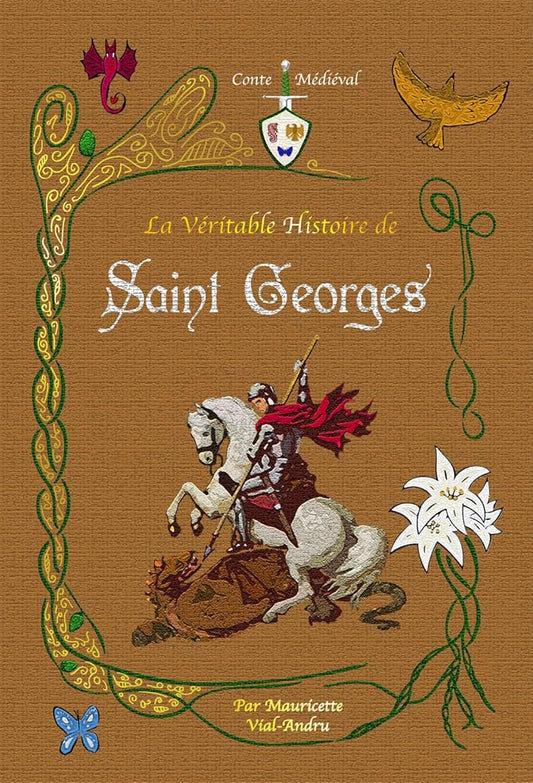 La véritable histoire de Saint - Georges - Mauricette Vial - Andru - Librairie du Grimoire Ancien