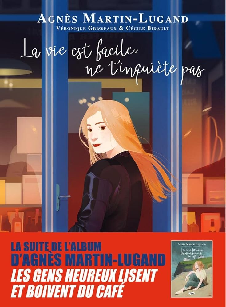 La vie est facile, ne t'inquiète pas (BD) - Agnès Martin - Lugand, Véronique Grisseaux, Cécile Bidault - Librairie du Grimoire Ancien