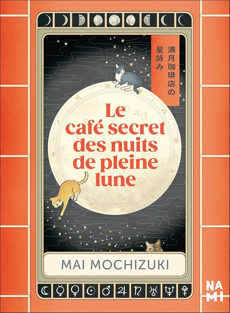 Le café secret des nuits de pleine lune - Mai Mochizuki, Alice Hureau - Librairie du Grimoire Ancien