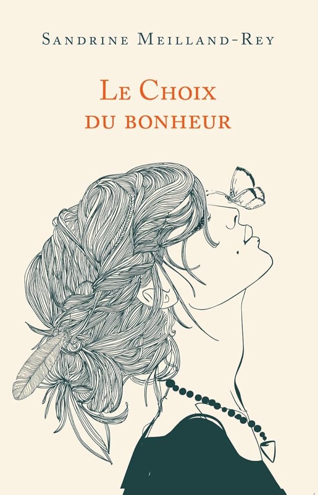 Le Choix du Bonheur Un roman bouleversant et lumineux sur la résilience - Sandrine Meilland - Rey - Librairie du Grimoire Ancien