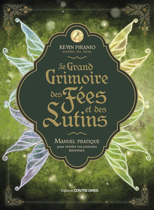 Le Grand Grimoire des fées et des lutins Manuel pratique pour révéler vos pouvoirs intérieurs - Kévin Piranio, Véronique Lepinay - Librairie du Grimoire Ancien