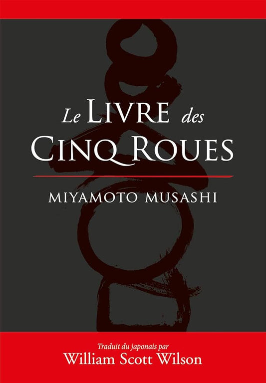 Le Livre des cinq Roues - Miyamoto Musashi, William Scott Wilson - Librairie du Grimoire Ancien