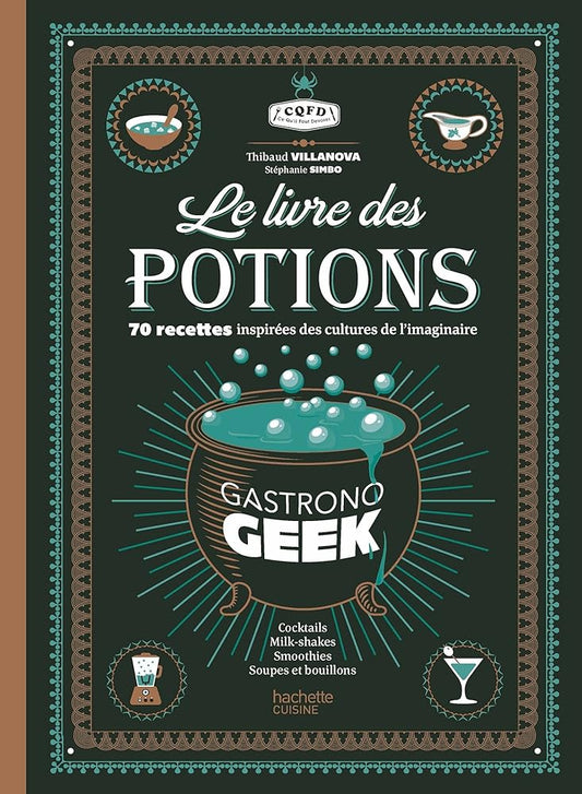 Le livre des potions par Gastronogeek - Thibaud Villanova, Stéphanie SIMBO - Librairie du Grimoire Ancien