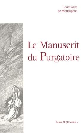 Le Manuscrit du Purgatoire - Sanctuaire de Montligeon, Anne - Guillaume Vernaeckt - Librairie du Grimoire Ancien