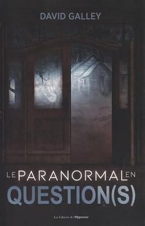 Le paranormal en question(s) - David Galley - Librairie du Grimoire Ancien